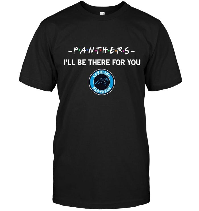 Carolina Panthers Ill Be There For You Shirt
