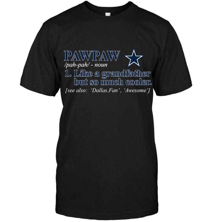 Dallas Cowboys Pawpaw Like Grandfather But So Much Cooler Shirt