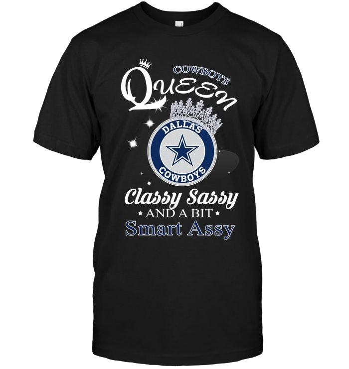 Dallas Cowboys Queen Classy Sasy And A Bit Smart Asy Shirt