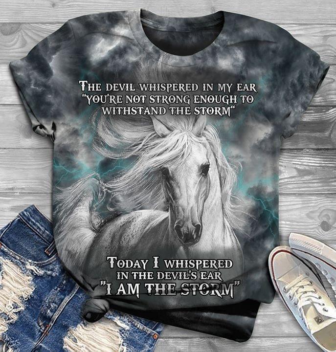 Devil Whisper Not Strong Enough To Withstand Storm I Whisper Back Im Storm Horse In Storm 3d Printed Shirt