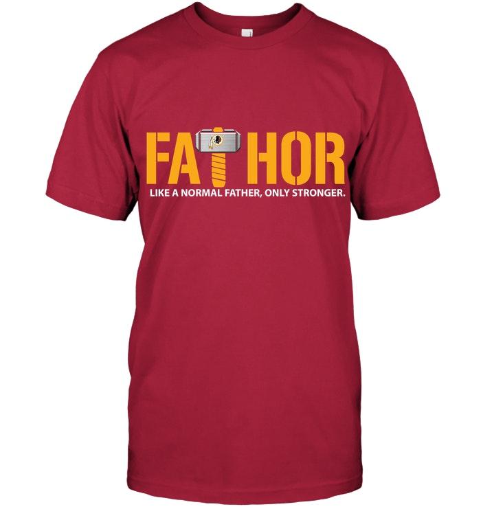 Fathor Washington Redskins Like Normal Father Only Stronger Shirt