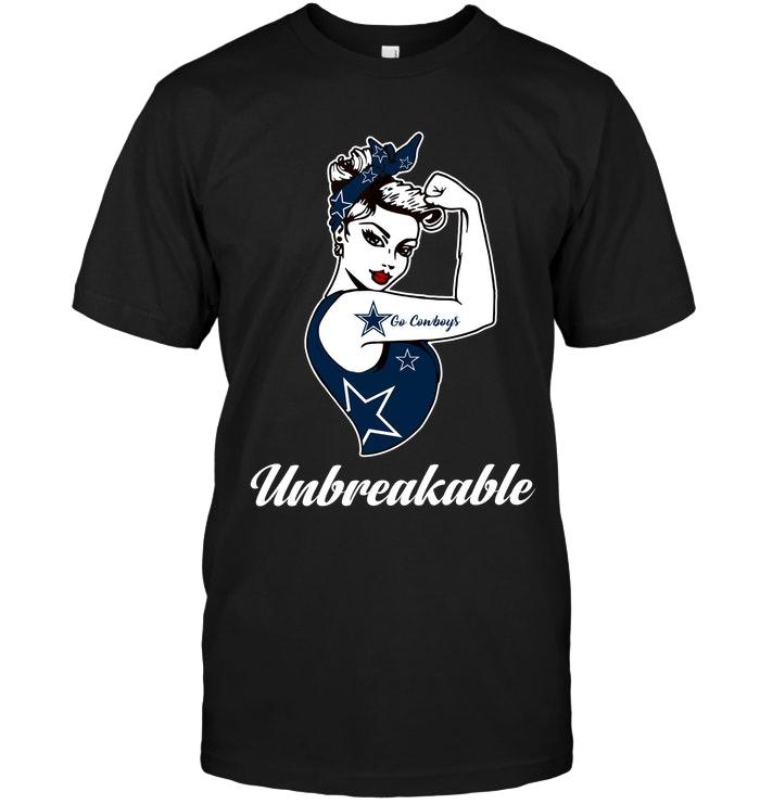 Go Dallas Cowboys Unbreakable Girl Shirt