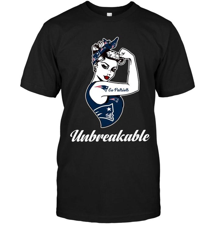 Go New England Patriots Unbreakable Girl Shirt
