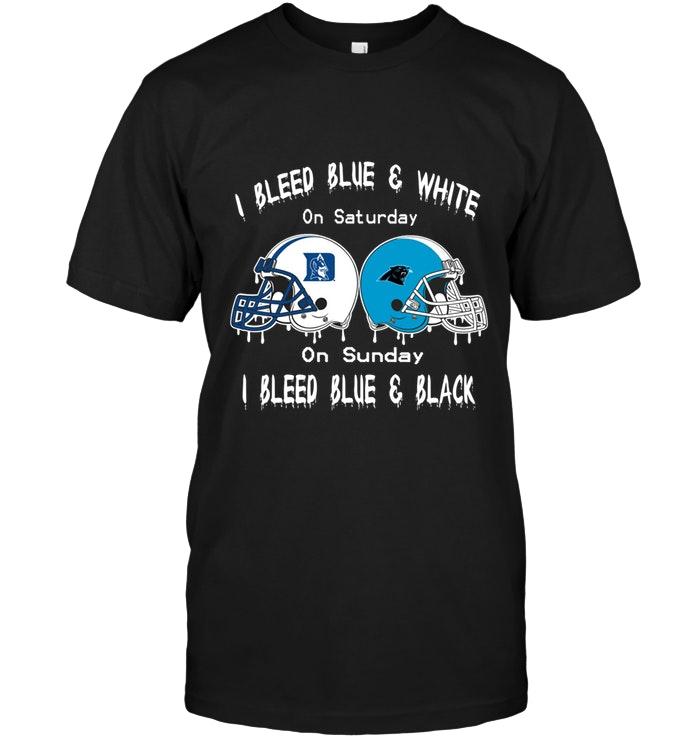 I Bleed Duke Blue Devils Blue & White On Saturday Sunday I Bleed Carolina Panthers Blue & Black Shirt