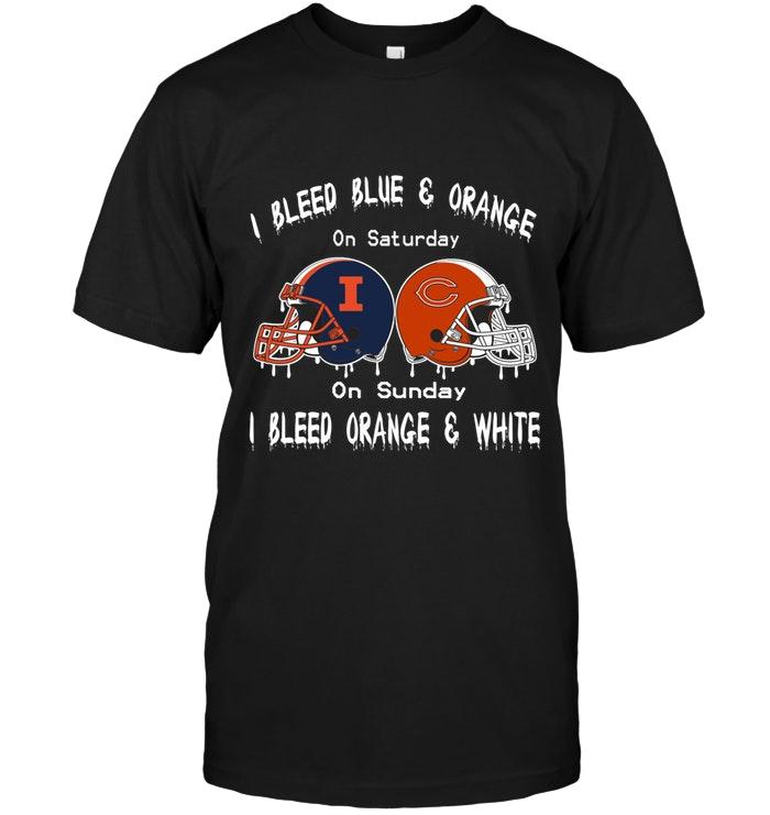I Bleed Illinois Fighting Illini Blue & Orange On Saturday Sunday I Bleed Chicago Bears Orange & White Shirt