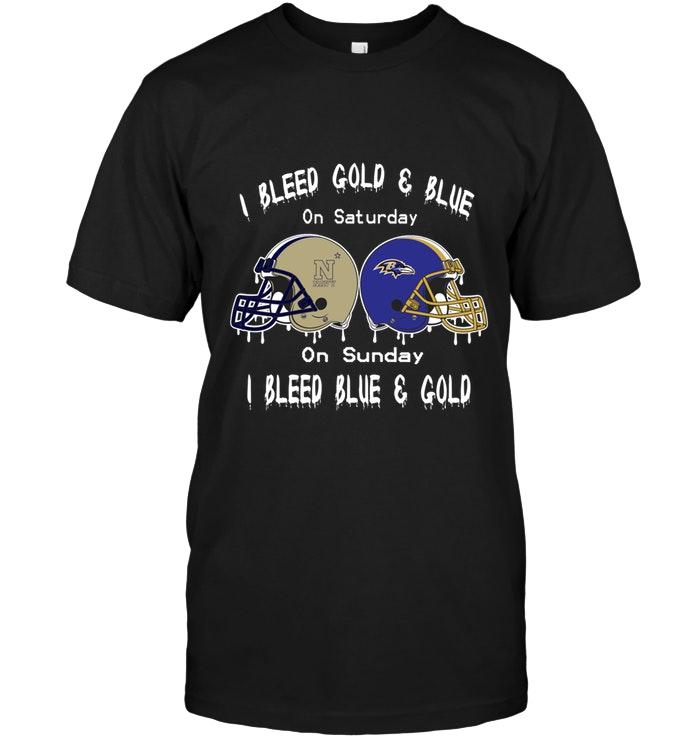 I Bleed Navy Midshipmen Gold & Blue On Saturday Sunday I Bleed Baltimore Ravens Blue & Gold Shirt