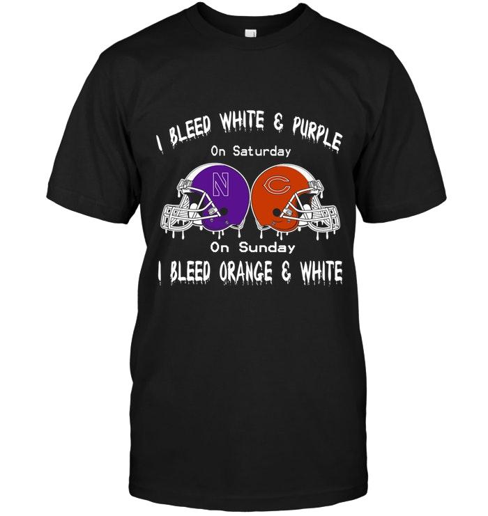 I Bleed Northwestern Wildcats White & Purple On Saturday Sunday I Bleed Chicago Bears Orange & White Shirt