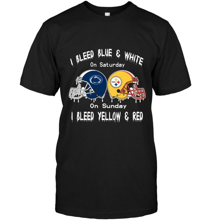 I Bleed Penn State Nittany Lions Blue & White On Saturday Sunday I Bleed Pittsburgh Steelers Yellow & Red Shirt