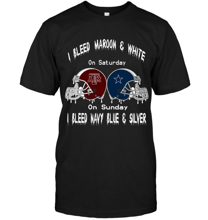 I Bleed Texas A&m Aggies Maroon & White On Saturday Sunday I Bleed Dallas Cowboys Navy Blue & Silver Shirt