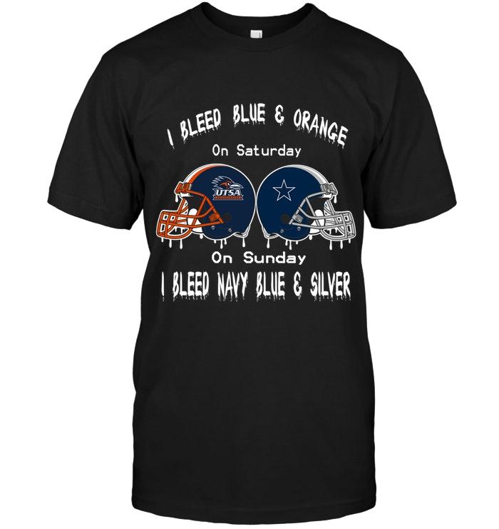 I Bleed Utsa Roadrunners Blue & Orange On Saturday Sunday I Bleed Dallas Cowboys Navy Blue & Silver Shirt