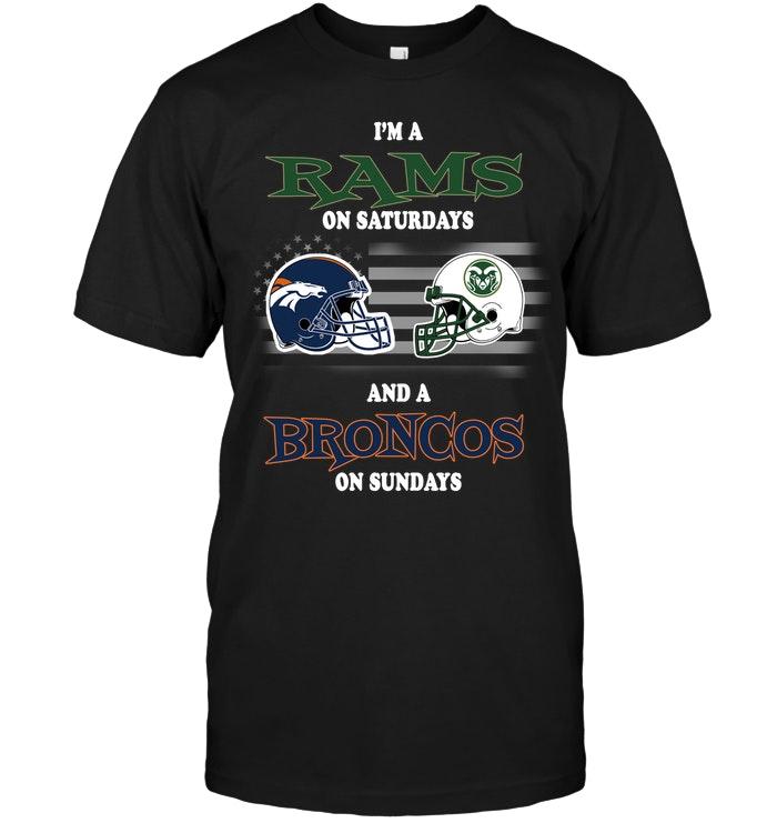 Im Colorado State Rams On Saturdays And Denver Broncos On Sundays Shirt