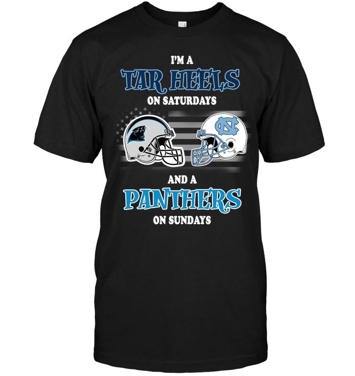 Im North Carolina Tar Heels On Saturdays And Carolina Panthers On Sundays Shirt