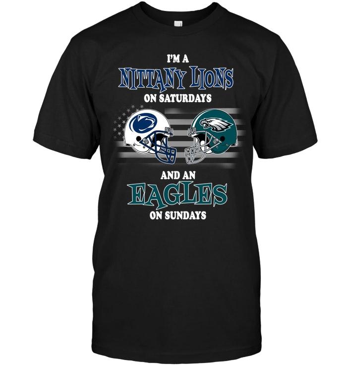Im Penn State Nittany Lions On Saturdays And Philadelphia Eagles On Sundays Shirt
