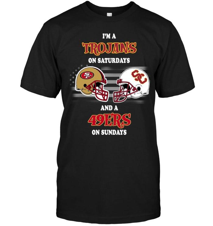 Im Usc Trojans On Saturdays And San Francisco 49ers On Sundays Shirt
