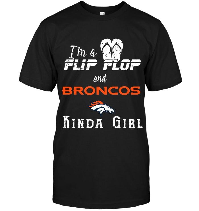 Im A Flip Flop And Denver Broncos Kinda Girl Shirt