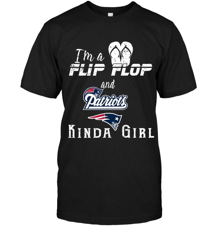 Im A Flip Flop And New England Patriots Kinda Girl Shirt