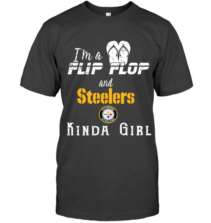 Im A Flip Flop And Pittsburgh Steelers Kinda Girl Shirt