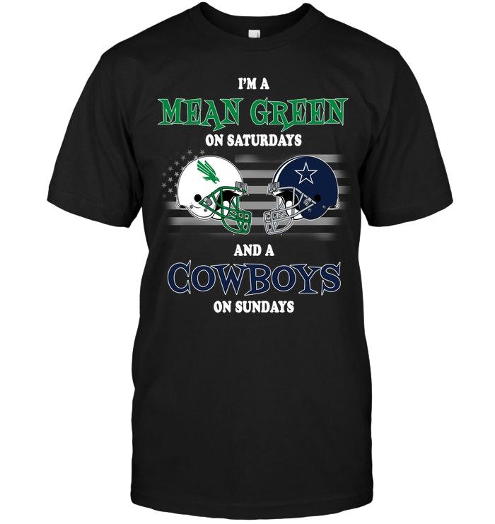 Im North Texas Mean Green On Saturdays And Dallas Cowboys On Sundays Shirt