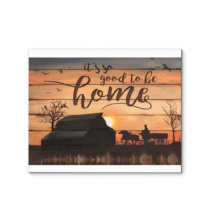 Its So Good To Be Home Farming Canvas