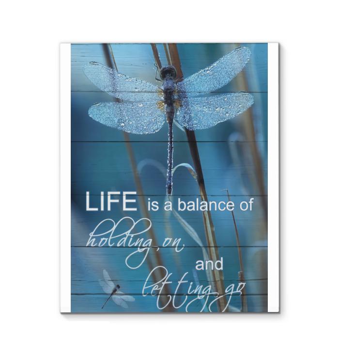 Life Is Balance Of Holding On & Letting Go Dragonfly Canvas
