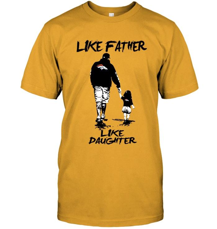 Like Father Like Daughter Denver Broncos Fan Shirt