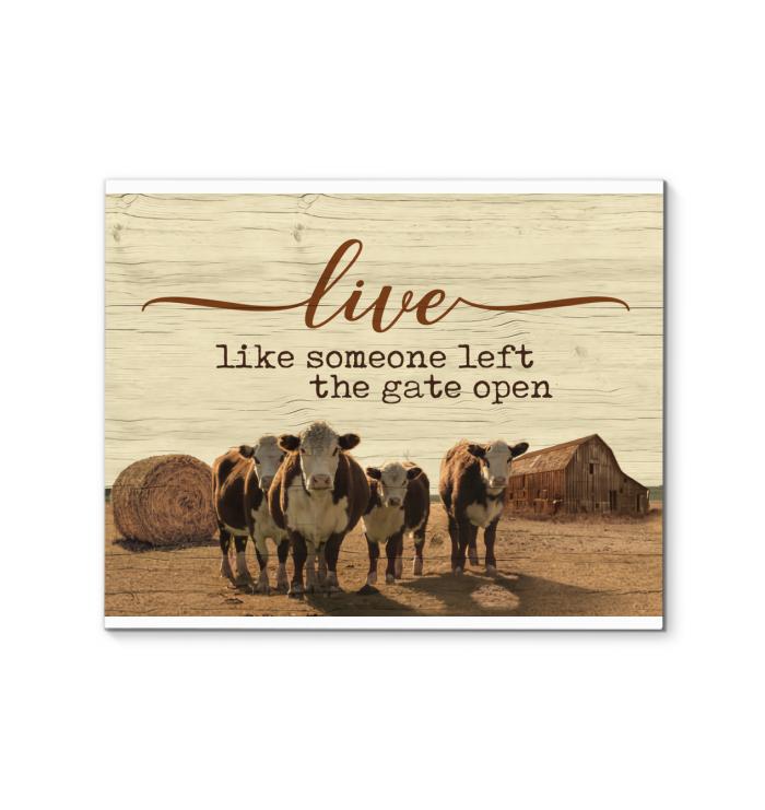 Live Like Someone Left The Gate Open Heifer Farming Canvas