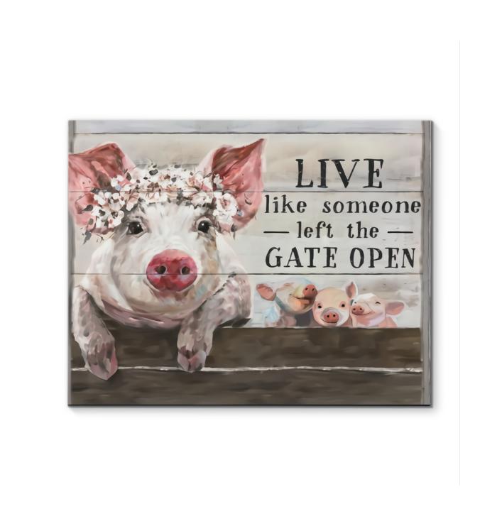 Live Like Someone Left The Gate Open Pig Canvas