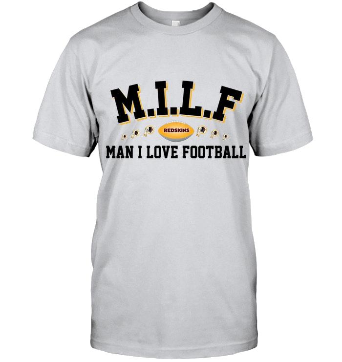 Milf Man I Love Football Washington Redskins Fan Shirt