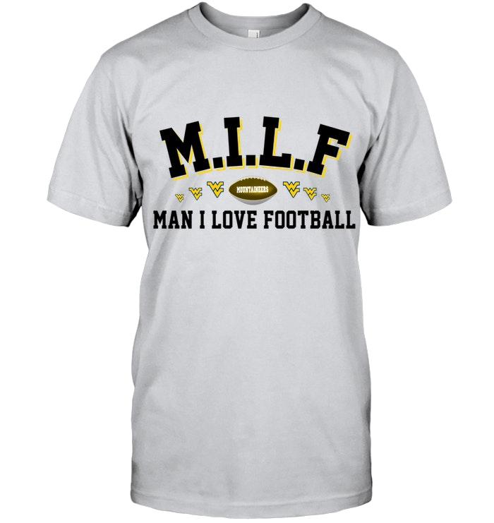 Milf Man I Love Football West Virginia Mountaineers Fan Shirt