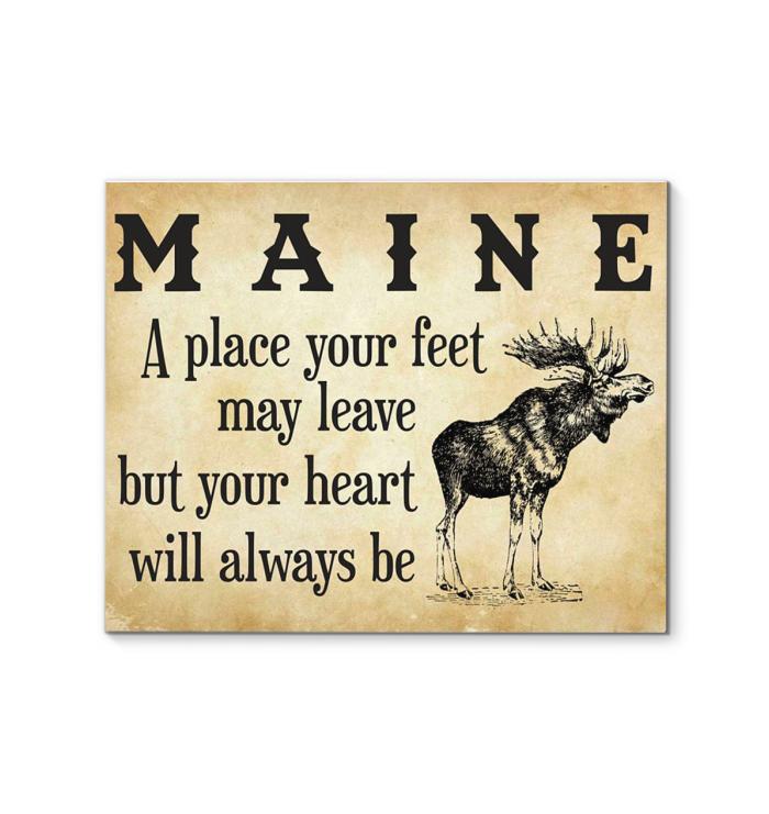 Maine A Place Your Feet May Leave But You Heart Will Always Be Canvas