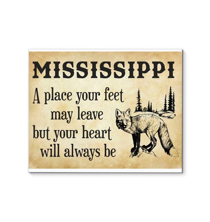 Mississippi A Place Your Feet May Leave But Your Heart Will Always Be Canvas