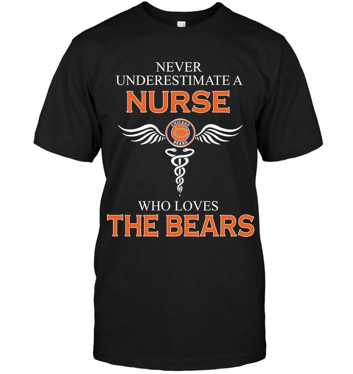 Never Underestimate A Nurse Who Loves The Bears Chicago Bears Fan Shirt