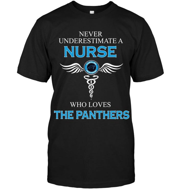 Never Underestimate A Nurse Who Loves The Panthers Carolina Panthers Fan Shirt