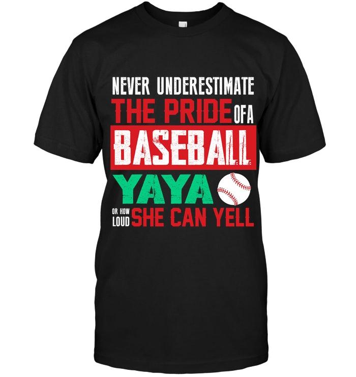 Never Underestimate Pride Of A Baseball Yaya Or How Loud She Can Yell Black T Shirt
