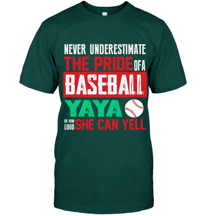 Never Underestimate Pride Of A Baseball Yaya Or How Loud She Can Yell T Shirt