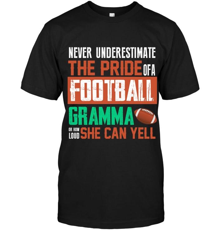 Never Underestimate Pride Of A Football Gramma Or How Loud She Can Yell Black T Shirt