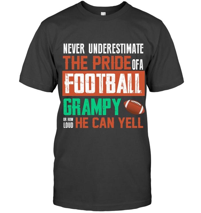 Never Underestimate Pride Of A Football Grampy Or How Loud He Can Yell T Shirt