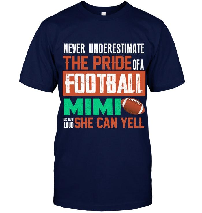 Never Underestimate Pride Of A Football Mimi Or How Loud She Can Yell Hoodie