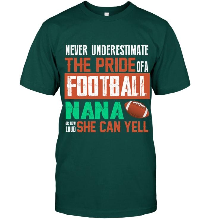 Never Underestimate Pride Of A Football Nana Or How Loud She Can Yell T Shirt