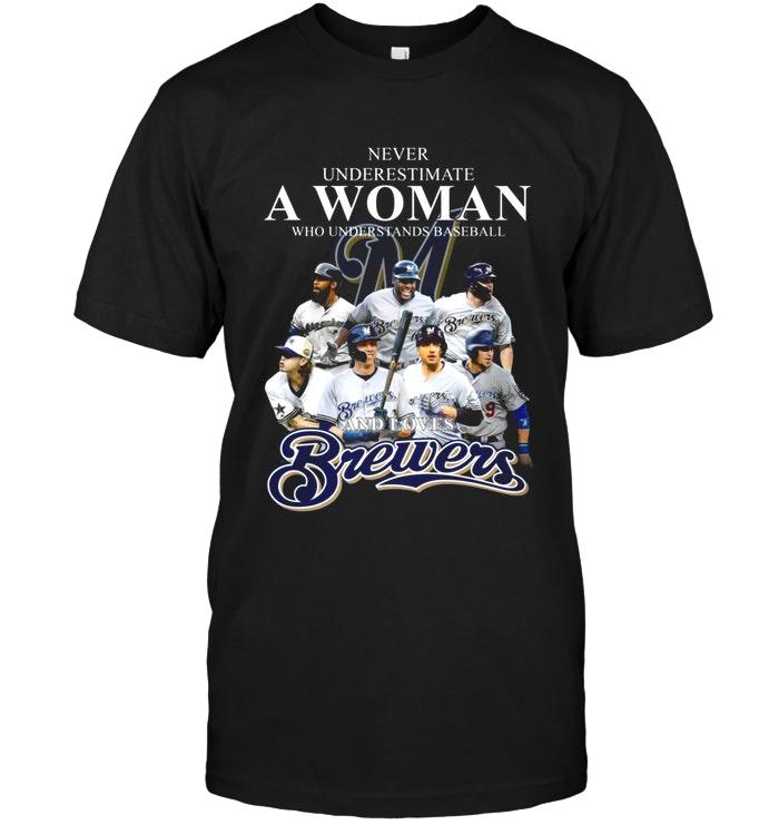 Never Underestimate Woman Understand Baseball And Love Milwaukee Brewers T Shirt