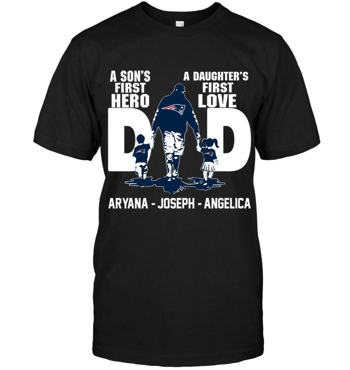 New England Patriots Sons 1st Hero Daugthers 1st Love Aryana Joseph Angelica Shirt
