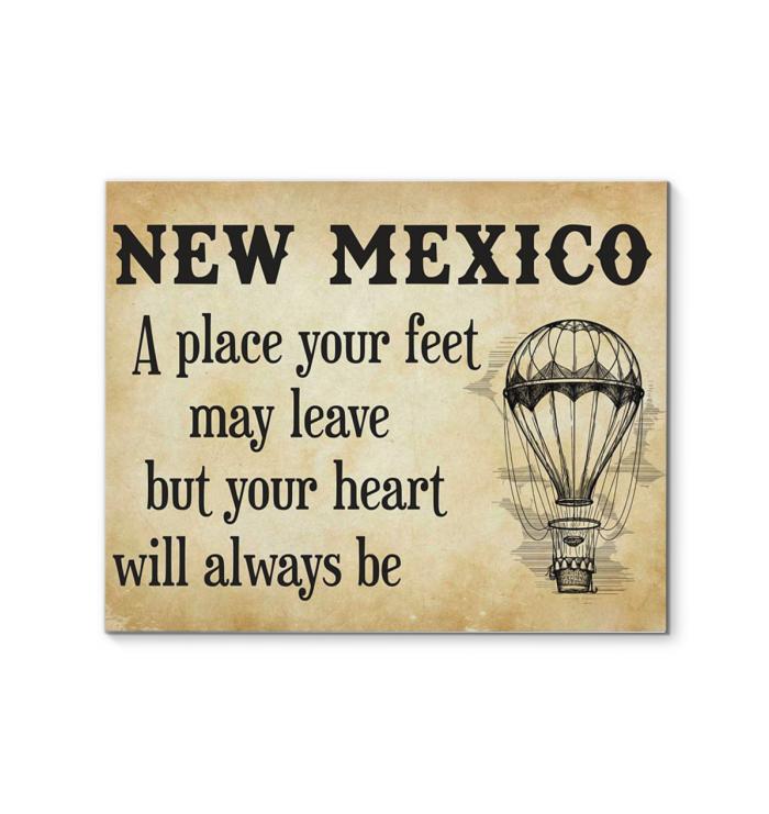 New Mexico A Place Your Feet May Leave But Your Heart Will Always Be Canvas
