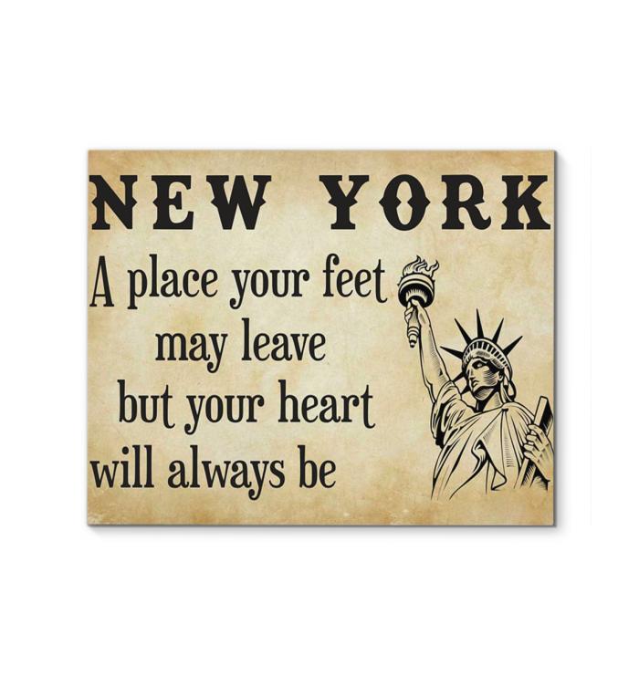 New York A Place Your Feet May Leave But You Heart Will Always Be Canvas