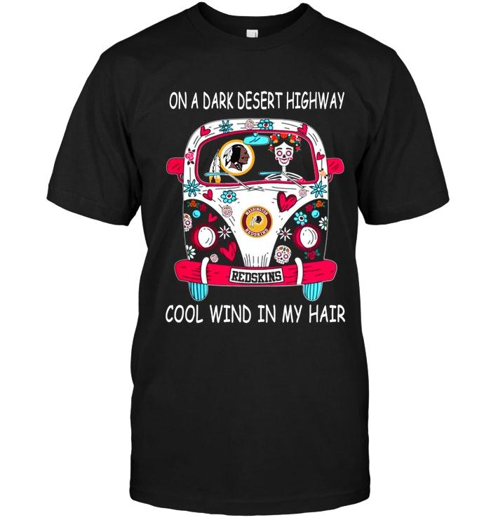 On Dark Desert High Way Cool Wind In My Hair Washington Redskins Hippie Car Shirt