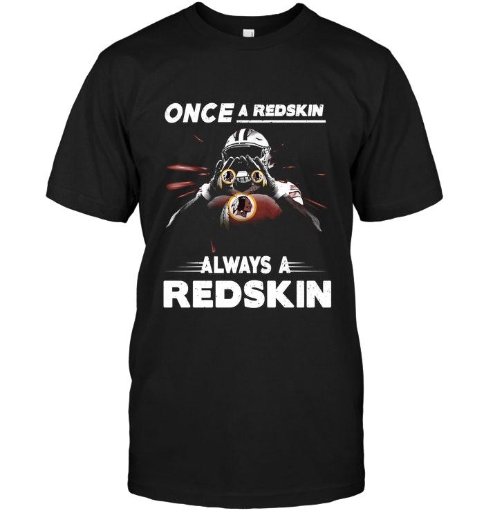 Once A Redskin Always A Redskin Washington Redskins Fan Shirt
