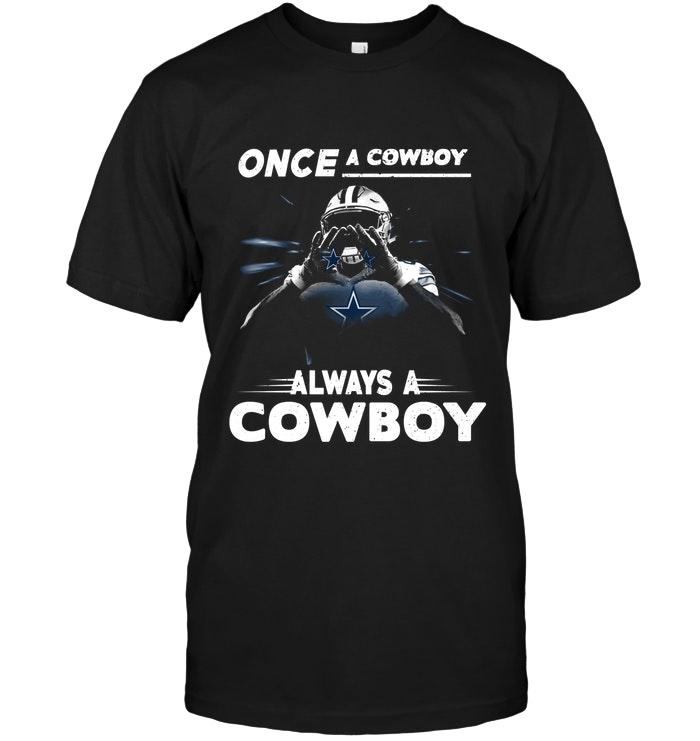 Once A Cowboy Always A Cowboy Dallas Cowboys Fan Shirt