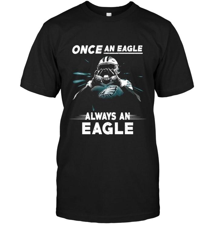Once An Eagle Always An Eagle Philadelphia Eagles Fan Shirt