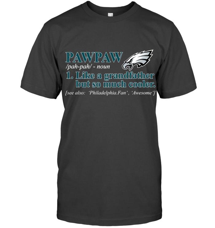 Philadelphia Eagles Pawpaw Like Grandfather But So Much Cooler Shirt