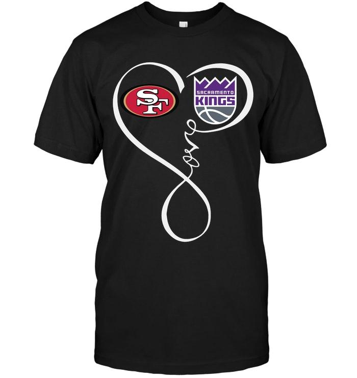 San Francisco 49ers Sacramento Kings Love Heart Shirt