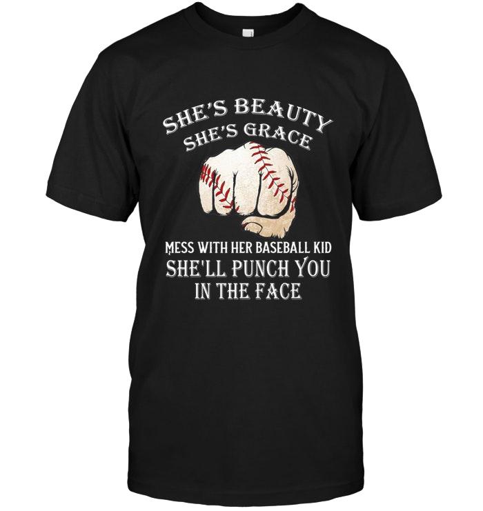 Shes Beauty Shes Grace Mess With Her Baseball Kid She Punch You In The Face Black T Shirt